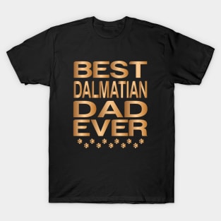 Best Dalmatian Dad Ever, Golden Dalmatian Dad Ever T-Shirt